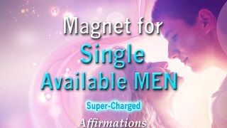 Magnet for Single Available Men - Super-Charged Affirmations