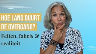 Hoe lang duurt de overgang? Feiten, fabels en realiteit