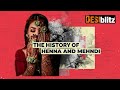 The History of Henna and Mehndi