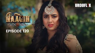 Naagin Drama Serial | Season 6 | Full Episode 120 | Best Drama 2024