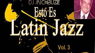 DJ michbuze   latin jazz salsa lounge mix vol 3
