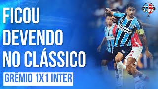 🔵⚫️ Grêmio 1x1 Inter: Individualidades ficaram devendo | Grando salvou o time | Sumiu de novo