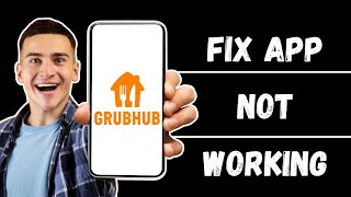Grubhub for Drivers App Not Working: How to Fix Grubhub for Drivers App Not Working
