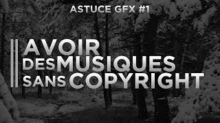 Avoir des musiques sans copyright