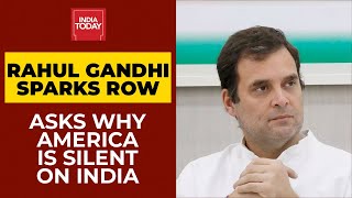 Rahul Gandhi Asks Why America Is Silent On What's Happening In India; Sparks Controversy