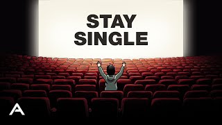 Why You Should Stay Single