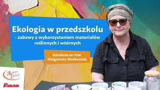 Ekologia w przedszkolu - zabawy z wykorzystaniem materiałów roślinnych... - Małgorzata Maćkowiak