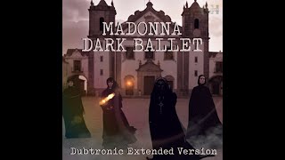 Madonna -  Dark Ballet (Dubtronic Extended Version)