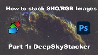 How To Stack Monochrome RGB and SHO Images in DeepSkyStacker (DSS): Part 1 - DSS