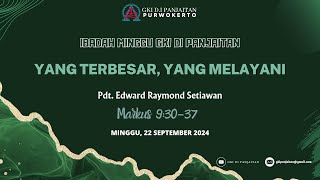 IBADAH MINGGU | GKI D.I PANJAITAN PURWOKERTO | MINGGU 22 SEPTEMBER 2024 | 08.00 WIB