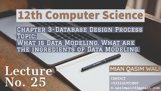 ICS Computer Science Part 2Chapter3(Database Design Process)Lecture No25-Data Modeling & ingredients