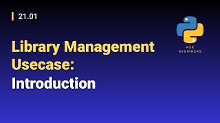 [Python for Beginners]: 21.01. Library Management Usecase: Introduction