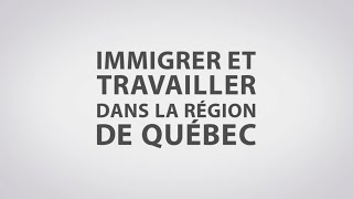 Immigrer et travailler dans la région de Québec