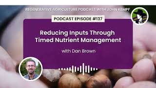 Episode 137: Reducing Inputs Through Timed Nutrient Management with Dan Brown