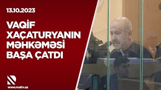 Vaqif Xaçaturyanın növbəti məhkəmə prosesi oktyabrın 17-nə təyin edildi