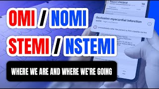 OMI/NOMI vs STEMI/NSTEMI - Where We Are and Where We're Going