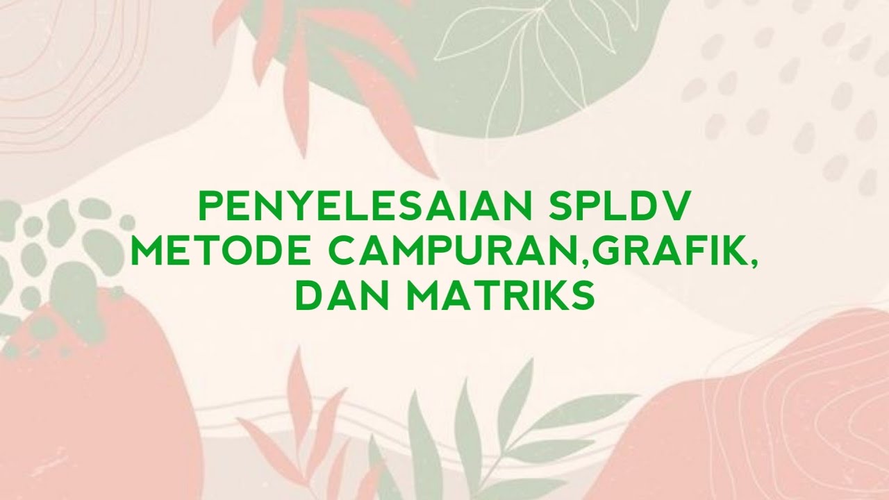 Penyelesaian SPLDV Dengan Metode Campuran, Grafik, Dan Matriks - YouTube