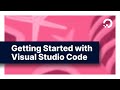 Getting Started With Visual Studio Code (VS Code)