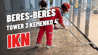 VLOG IKN #47 | Beres-beres Tower 3 Kemenko 4 IKN