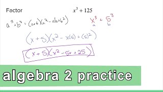 Algebra 2 Practice - Factor Sum of Cubes x^3 + 125