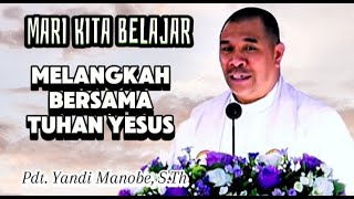 MARI KITA BELAJAR_MELANGKAH BERSAMA TUHAN_PDT.YANDI MANOBE #khotbahkristen #renungan #suarainjil