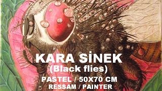 Kara sinek (Black flies) / Painter : Muzaffer Alper / Pastel - 50x70 cm