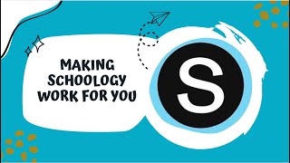 Making Schoology Work for You Tutorial