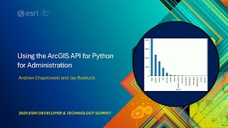 Using the ArcGIS API for Python for Administration | #EsriDevSummit2025