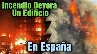 Incendio Devora Un Edificio Residencial En Valencia España