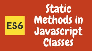 24. Static Methods in Javascript classes. ES6 | ES2015