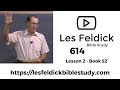 614 - Les Feldick Bible Study - Lesson 1 Part 2 Book 52 - By Faith - Part 2