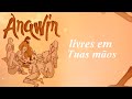 LIVRES EM TUAS MÃOS - Obra Lumen #LyricVideo (Tema do XLIV Despertar) #Anawin