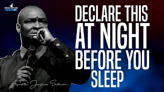 DECLARE DANGEROUS PRAYERS WHILE YOU SLEEP AT NIGHT - APOSTLE JOSHUA SELMAN