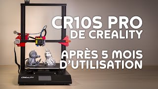 Test de la Creality CR10-S Pro, après 5 mois d'utilisation !