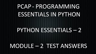 PCAP - PROGRAMMING ESSENTIALS IN PYTHON || PYTHON ESSENTIALS - 2 || MODULE - 2 TEST ANSWERS || CISCO