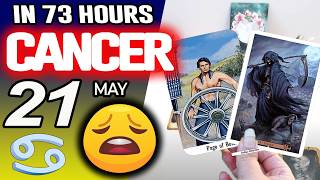 Cancer โIN 73 HOURS โณYOUR LIFE WOULD TAKE AN UNEXPECTED TURN๐ฉ horoscope for today MAY 21 2026 โ
