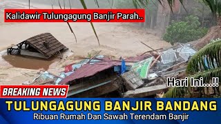 Banjir Tulungagung Hari Ini 17 November 2022 ( Kalidawir Tulungagung )