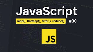 JavaScript Array Methods [map(), flatMap(), filter(), reduce()] #30