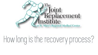 How long is the recovery process for joint replacement?