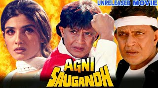 Agni Saugandh - Mithun Chakraborty And Raveena Tandon Unreleased Bollywood Movie Full Details