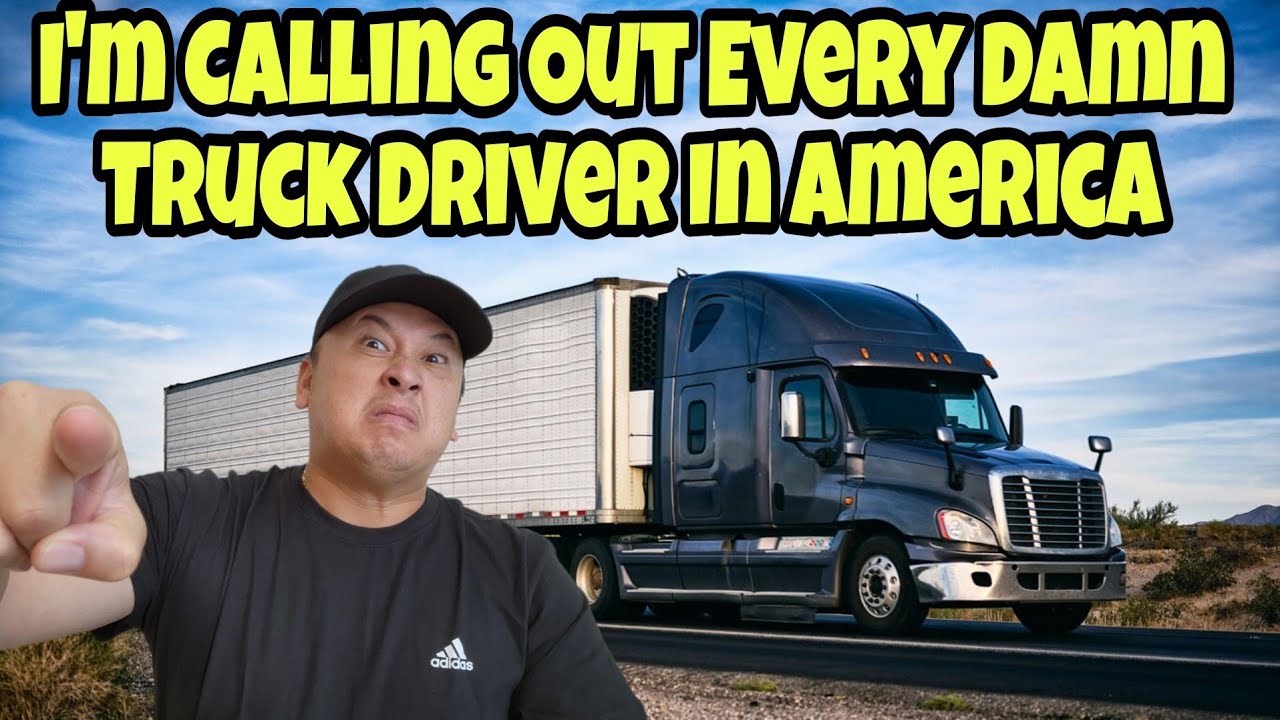 I'm Calling Out 3.3 Million Truck Drivers Today! I Don't Care If You ...