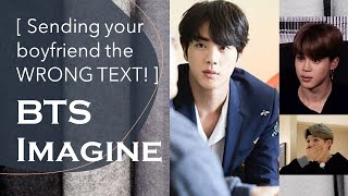 BTS IMAGINE | You send your boyfriend the wrong text!