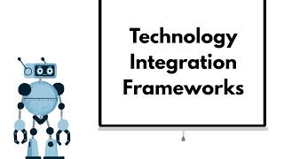 Technology Integration Frameworks
