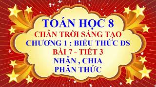 Toán học lớp 8 - Chân trời sáng tạo - Chương 1 - Bài 7 - Nhân, chia phân thức - Tiết 3