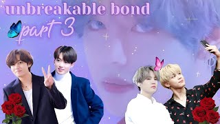 unbreakable bond ||💜part 3💜|| taekook/yoonmin love story #bts #btslogy