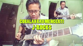 Cobalah Kau Mengerti - J*Rocks - Acoustic Solo Guitar Cover (Sony Ismail J-Rocks Part)