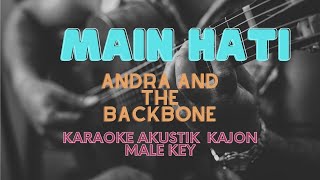 MAIN HATI - ANDRA AND THE BACKBONE | KARAOKE AKUSTIK KAJON (MALE KEY)