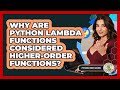 Why Are Python Lambda Functions Considered Higher-order Functions? - Python Code School