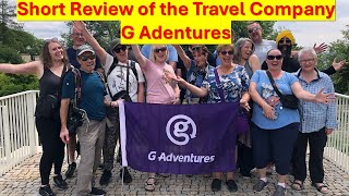 Review of G Adventures Small Group Travel Company - personal thoughts on our first time with them