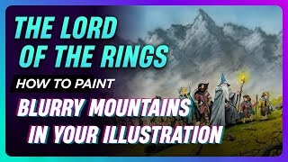 LORD OF THE RINGS ILLUSTRATION: How to paint blurry mountains using Gouache and Airbrush